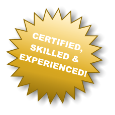 CERTIFIED,  SKILLED & EXPERIENCED!